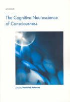 The Cognitive Neuroscience of Consciousness