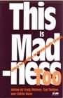 This is Madness Too: Critical Perspectives on Mental Health Services.