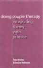 Doing Couple Therapy: Integrating Theory with Practice