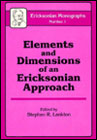 Elements and Dimensions of an Ericksonian Approach: Ericksonian Monographs: No. 1