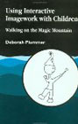 Using interactive imagework with children: Walking on the magic mountain