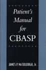 Patient Manual for the Cognitive Behavioral Analysis System of Psychotherapy (CBASP): 