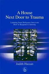 The House Next Door to Trauma: Learning from the Survivors.