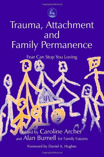 Trauma, Attachment and Family Permanence: Fear Can Stop You Loving