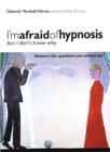 I'm Afraid of Hypnosis but I don't Know Why: Answers the Questions you Always Ask