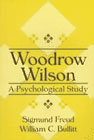 Woodrow Wilson: a psychological study: