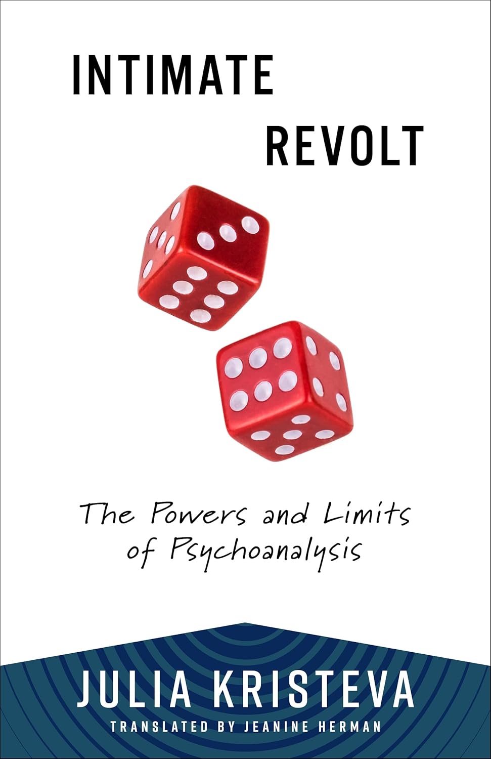 Intimate Revolt: Powers and Limits of Psychoanalysis