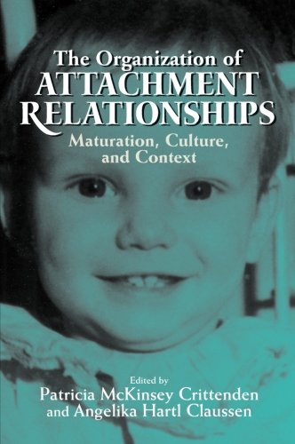 The Organization of Attachment Relationships: Maturation, Culture, and Context