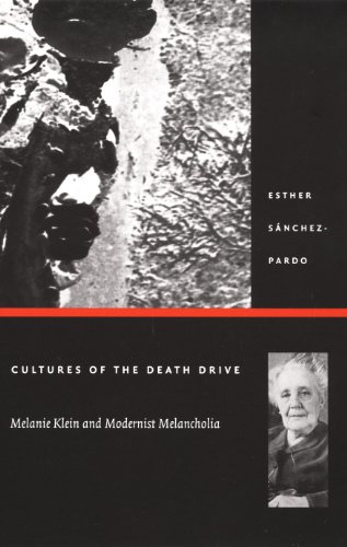 Cultures of the Death Drive: Melanie Klein and Modernist Melancholia