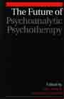 The Future of Psychoanalytic Psychotherapy