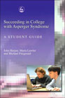 Succeeding in College with Asperger Syndrome: Student Guide