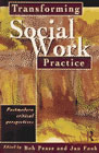 Transforming social work practice: Postmodern critical perspectives
