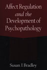 Affect Regulation and the Development of Psychopathology