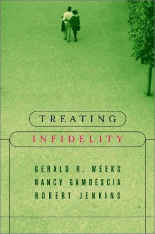 Treating Infidelity: Therapeutic Dilemmas and Effective Strategies