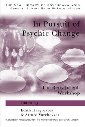 In Pursuit of Psychic Change: The Betty Joseph Workshop