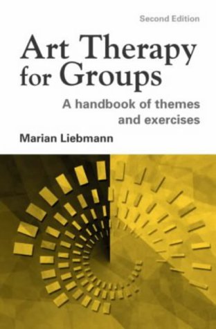 Art Therapy for Groups: A Handbook of Themes, Games and Exercises: Second Edition