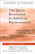 The Quiet Revolution in American Psychoanalysis: Selected Papers of Arnold M. Cooper