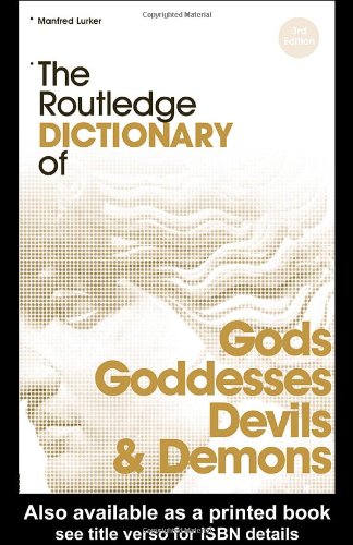 The Routledge Dictionary of Gods and Goddesses, Devils and Demons