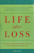 Life After Loss: A Practical Guide to Renewing Your Life After Experie