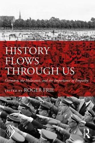 History Flows through Us: Germany, the Holocaust, and the Importance of Empathy
