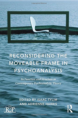 Reconsidering the Moveable Frame in Psychoanalysis: Its Function and Structure in Contemporary Psychoanalytic Theory