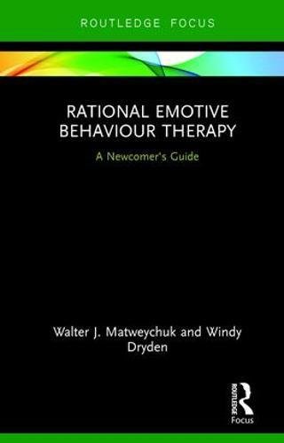 Rational Emotive Behaviour Therapy: A Newcomer's Guide