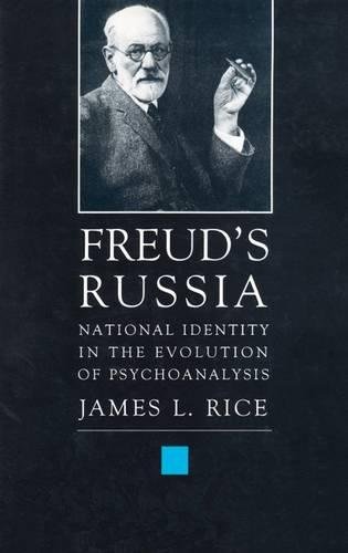 Freud's Russia: National Identity in the Evolution of Psychoanalysis