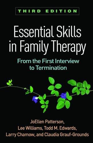 Essential Skills in Family Therapy, Third Edition: From the First Interview to Termination