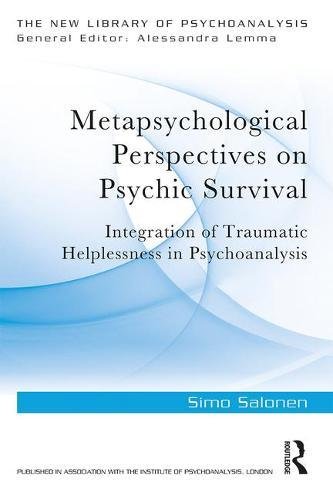 Metapsychological Perspectives on Psychic Survival: Integration of Traumatic Helplessness in Psychoanalysis