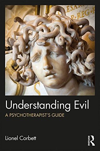 Understanding Evil: A Psychotherapist's Guide