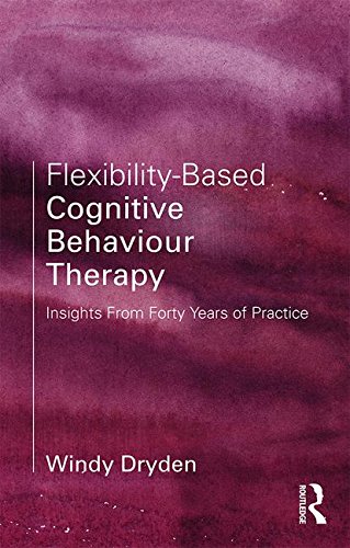 Flexibility-Based Cognitive Behaviour Therapy: Insights from Forty Years of Practice