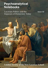 Psychoanalytical Notebooks No. 32: Lacanian Politics and the Impasses of Democracy Today