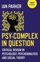 Psy-Complex in Question: Critical Review in Psychology Psychoanalysis and Social Theory