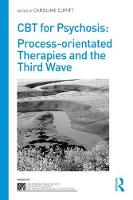 CBT for Psychosis: Process-orientated Therapies and the Third Wave