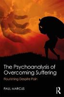 The Psychoanalysis of Overcoming Suffering: Flourishing Despite Pain