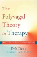 The Polyvagal Theory in Therapy: Engaging the Rhythm of Regulation
