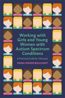 Working with Girls and Young Women with an Autism Spectrum Condition: A Practical Guide for Clinicians