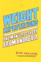 Weight Expectations: One Mans Recovery from Anorexia