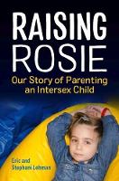 Raising Rosie: Our Story of Parenting an Intersex Child