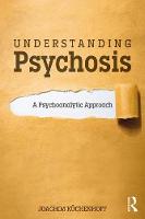 Understanding Psychosis: A Psychoanalytic Approach