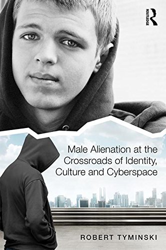 Male Alienation at the Crossroads of Identity, Culture and Cyberspace
