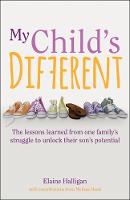 My Child's Different: The lessons learned from one familys struggle to unlock their sons potential