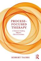 Process-Focused Therapy: A Guide for Creating Effective Clinical Outcomes