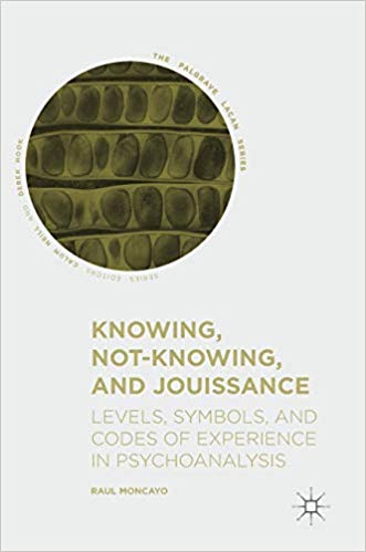 Knowing Not-Knowing and Jouissance: Levels Symbols and Codes of Experience in Psychoanalysis