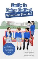 Emily Is Being Bullied What Can She Do?: A Story and Anti-Bullying Guide for Children and Adults to Read Together