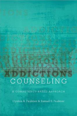 Addictions Counseling: A Competency-Based Approach