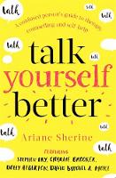 Talk Yourself Better: A Confused Persons Guide to Therapy Counselling and Self-Help