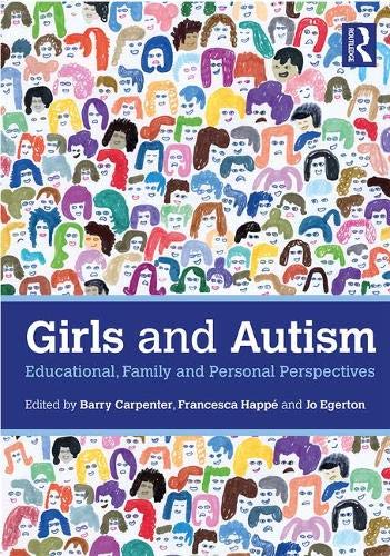 Girls and Autism: Educational, Family and Personal Perspectives