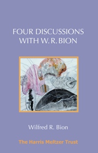 Four Discussions with W. R. Bion