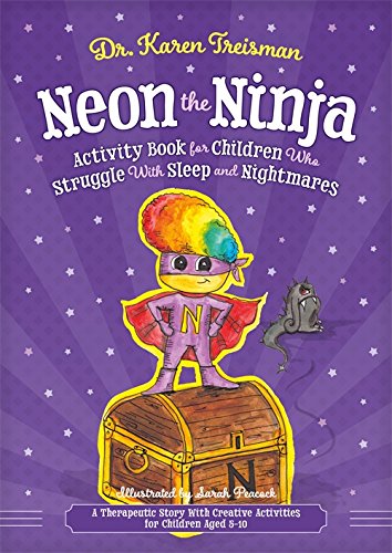 Neon the Ninja Activity Book for Children who Struggle with Sleep and Nightmares: A Therapeutic Story with Creative Activities for Children Aged 5-10